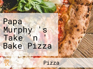 Papa Murphy 's Take 'n ' Bake Pizza