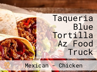 Taqueria Blue Tortilla Az Food Truck