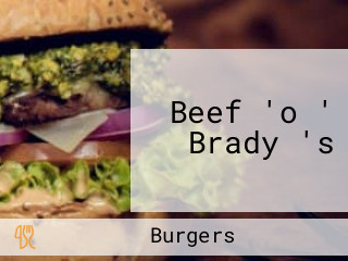 Beef 'o ' Brady 's