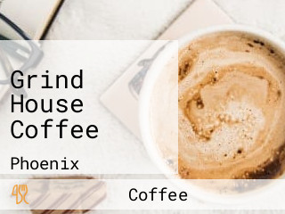 Grind House Coffee