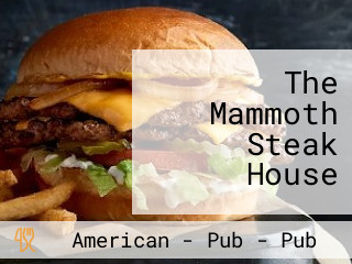 The Mammoth Steak House