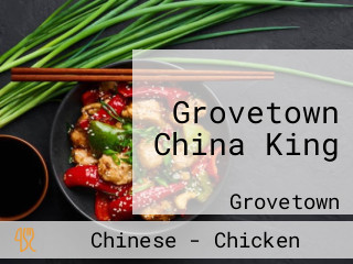 Grovetown China King