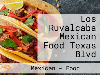 Los Ruvalcaba Mexican Food Texas Blvd