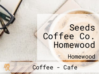 Seeds Coffee Co. Homewood