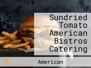 Sundried Tomato American Bistros Catering