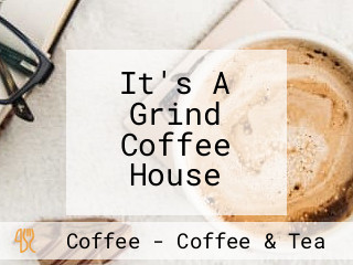 It's A Grind Coffee House