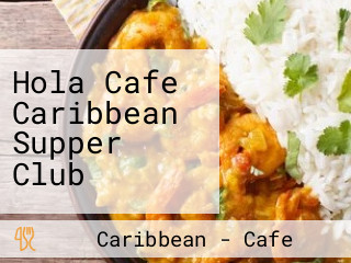 Hola Cafe Caribbean Supper Club