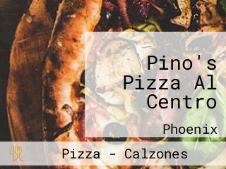 Pino's Pizza Al Centro