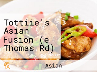 Tottiie's Asian Fusion (e Thomas Rd)