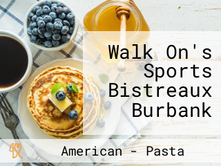 Walk On's Sports Bistreaux Burbank