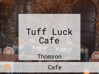 Tuff Luck Cafe