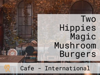 Two Hippies Magic Mushroom Burgers