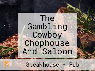 The Gambling Cowboy Chophouse And Saloon