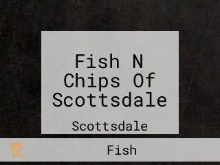 Fish N Chips Of Scottsdale