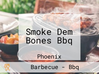 Smoke Dem Bones Bbq