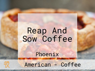 Reap And Sow Coffee