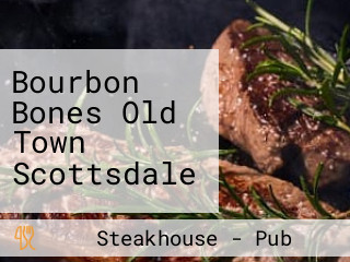 Bourbon Bones Old Town Scottsdale