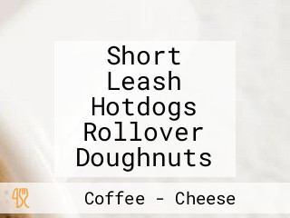 Short Leash Hotdogs Rollover Doughnuts