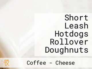 Short Leash Hotdogs Rollover Doughnuts