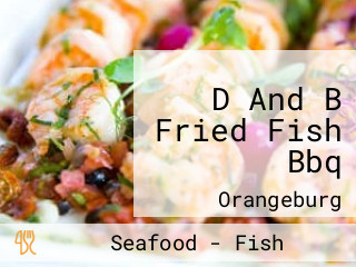 D And B Fried Fish Bbq