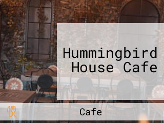 Hummingbird House Cafe