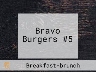 Bravo Burgers #5