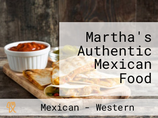 Martha's Authentic Mexican Food