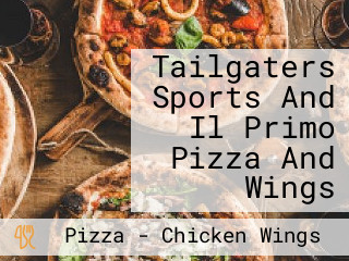 Tailgaters Sports And Il Primo Pizza And Wings