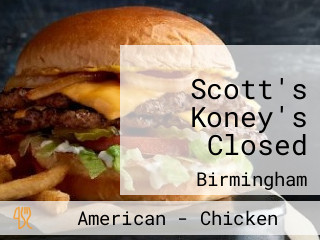 Scott's Koney's Closed