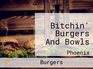 Bitchin' Burgers And Bowls