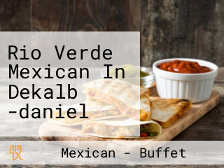 Rio Verde Mexican In Dekalb -daniel