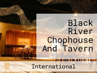 Black River Chophouse And Tavern