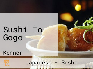 Sushi To Gogo