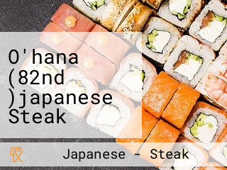 O'hana (82nd )japanese Steak House Sushi