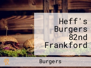 Heff's Burgers 82nd Frankford