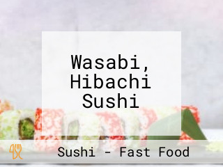 Wasabi, Hibachi Sushi