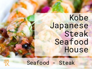 Kobe Japanese Steak Seafood House