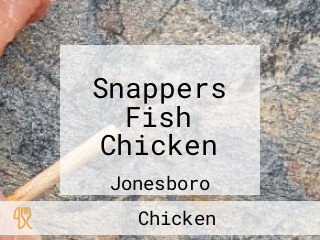 Snappers Fish Chicken