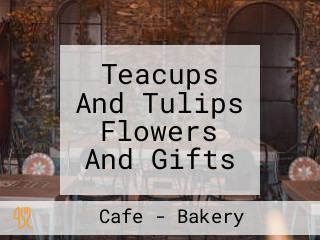 Teacups And Tulips Flowers And Gifts