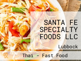 SANTA FE SPECIALTY FOODS LLC