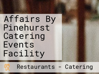 Affairs By Pinehurst Catering Events Facility