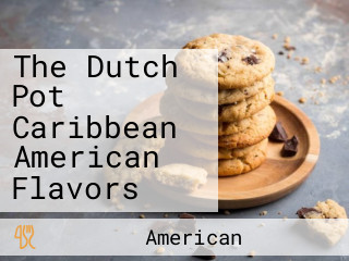 The Dutch Pot Caribbean American Flavors