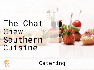 The Chat Chew Southern Cuisine And Catering