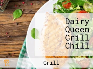 Dairy Queen Grill Chill