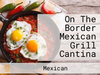 On The Border Mexican Grill Cantina