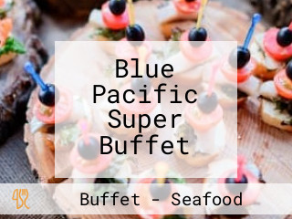 Blue Pacific Super Buffet