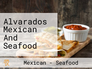 Alvarados Mexican And Seafood