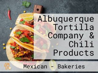 Albuquerque Tortilla Company & Chili Products