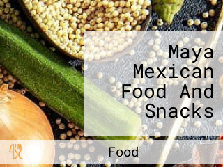 Maya Mexican Food And Snacks