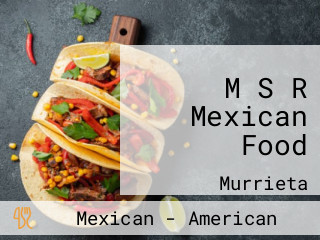 M S R Mexican Food